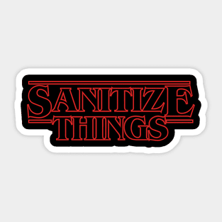 Sanitize Things Funny Quarantine Quote In Stranger Things Style Sticker